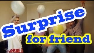 Birthday surprises for friend