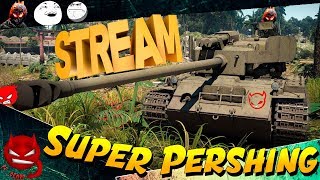 Super Pershing В ДЕЛЕ. Трэш в Эфире. War Thunder : СТРИМ