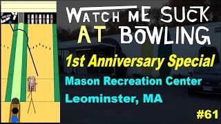 Watch Me Suck at Bowling 1st Anniversary Special! (Ep #61) Mason's, Leominster, MA