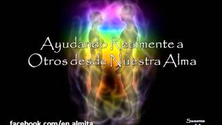 Ayudando Realmente a Otros desde Nuestra Alma
