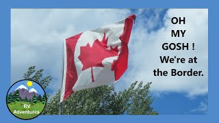 Canada Border Crossing by RV Adventures