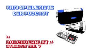 Durchgewalkt #1 - Atlantis Part 7 (Podcast)