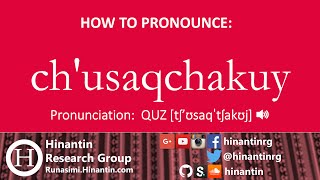 How to pronounce ch'usaqchakuy ‘to miss, to feel keenly the absence of people’