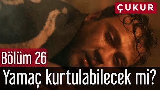 Çukur 26. Bölüm - Yamaç Yangından Kurtulabilecek mi?