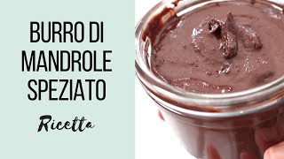 Burro di mandorle speziato fatto in casa