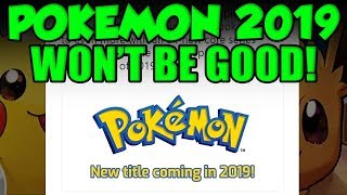 The 2019 Pokemon Game WILL NOT BE AS GOOD AS YOU THINK! Gen 8 Pokemon Discussion