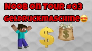 Griefergames NooB on Tour #03 Gelddruckmaschine bauen ??