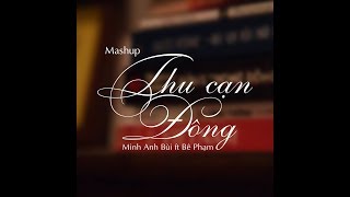 Đông - Thu Cạn (Mashup) | Minh Anh Bùi ft. Bê Phạm