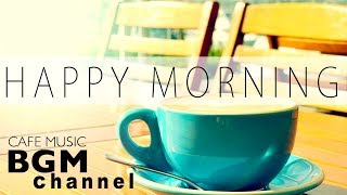 【Happy Morning Jazz Mix】Jazz & Bossa Nova Music - Relaxing Cafe Music For Study ＋ Work