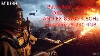 Battlefield 1 test/ DX 12 vs DX 11/AMD fx-8370e & Sapphire R9 290 4GB/settings on ultra