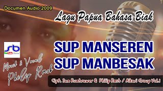 Lagu Papua " SUP MANSEREN, SUB MANBESAK " Bahasa Biak - Dokumen Audio 2009