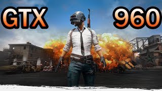 PLAYERUNKNOWN'S BATTLEGROUNDS | GTX 960 2GB Low/Ultra Settings
