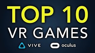 Top 10 VR games - Oculus Rift - HTC Vive