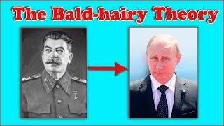The Bald - hairy Theory of Russian and USSR Leaders.  It's incredible!