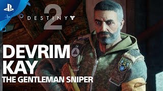 Destiny 2 - Meet Devrim Kay, Gentleman Sniper | PS4