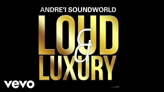 Andre'i Soundworld - Loud & Luxury (Full Album Stream)
