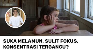 Kurang Fokus, Konsentrasi Menurun, Sering Bengong, Ini dia Cara Mengatasinya