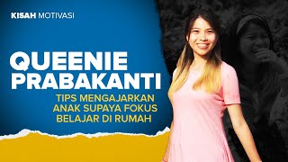 #KisahMotivasi - TIPS MENGAJARKAN ANAK SUPAYA FOKUS BELAJAR DI RUMAH - Queenie Prabakanti