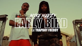 MIKE MEEZY feat Trapboy Freddy | EARLY BIRD | SHOT BY @AustinLamotta