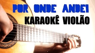 Por onde andei - Nando Reis - Karaokê Violão