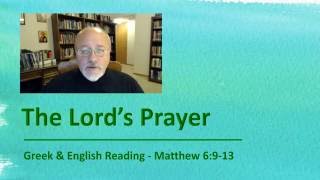 The Lord's Prayer - Greek & English Reading