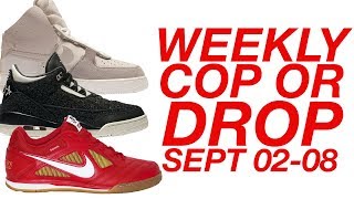 WEEKLY COP OR DROP: SEPTEMBER 2-8; (AIR MAX DELUXE SKEPTA, PSNY AF1, JORDAN 3 "AWOK", SUPREME GATO)