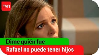 Rafael no puede tener hijos | Dime quién fue  - T1E54