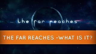 The Far Reaches - What is it? Kickstarter Trailer