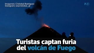 Turistas captan furia del volcán de Fuego