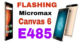 FLASHING stock ROM on micromax canvas 6 e485 full tutorial in Hindi /more ideas