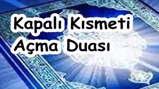 Kapalı Kısmeti Açma Duası