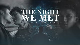 The Night We Met || Magnus & Alec [3x19+]