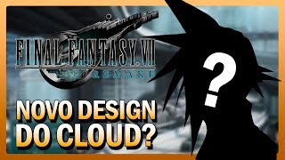 É ESSE O "NOVO DESIGN" DO CLOUD? - Final Fantasy VII Remake