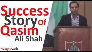Success Story Of Qasim Ali Shah -By Qasim Ali Shah | In Urdu