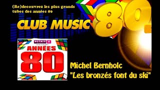 Michel Bernholc - Les bronzés font du ski - ClubMusic80s