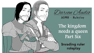 ASMR Roleplay: The kingdom needs a queen - Part Six [Invading Enemy] [Medieval]