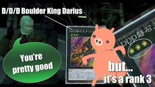D/D/D Boulder King Darius "You're pretty good" BUT... You're a RANK 3