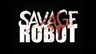 Live Action Short Film HD - "SAVAGE ROBOT"