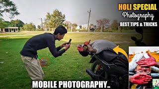 HOLI SPECIAL MOBILE PHOTOGRAPHY TIPS & TRICKS 2019 WITH CREATIVE IDEAS