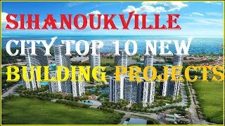 Sihanoukville City - Top 10 New Building projects cambodia (Under Construction)