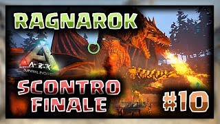 RAGNAROK SCONTRO FINALE: il DRAGO e la MANTICORE #10 | ARK SURVIVAL EVOLVED ITA [by JustBash]