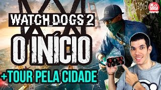 WATCH DOGS 2 - GAMEPLAY DO INÍCIO + Passeio Pelo Mapa / Dublado e Legendado em Português