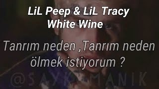 Lil Peep & Lil Tracy - White Wine (Türkçe Çeviri)