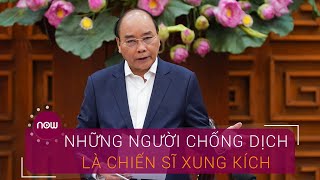 Thủ tướng: Những người chống dịch là chiến sĩ xung kích | VTC Now