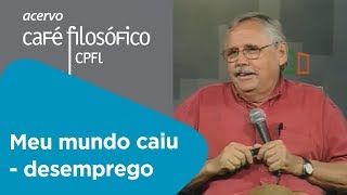 O meu mundo caiu II: O desemprego | Ladislau Dowbor