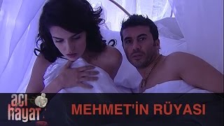 Mehmet'in Rüyası - Acı Hayat 35.Bölüm