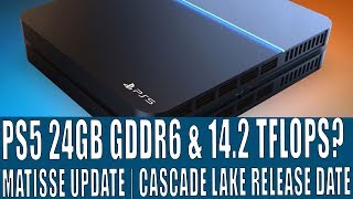 PS5 Specs 14 TFLOPS GPU & 24 GB GDDR6 | Matisse Update | Cascade Lake Launch Date