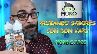 PROBANDO SABORES CON DON VAPO - MONO E JUICE + ENTREVISTA CON JULIO RUADES (EL MONO VAPEADOR)