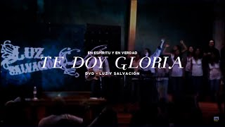 En Espíritu y En Verdad - Te Doy Gloria (DVD "Luz y Salvación")