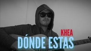 KHEA - Dónde Estás (Cover Version Acustica)